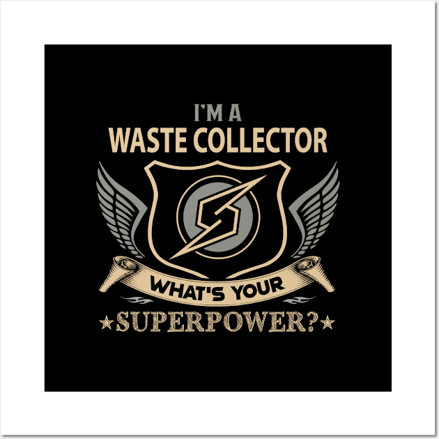 Waste Collector T Shirt - Superpower Gift Item Tee Wall Art by Cosimiaart